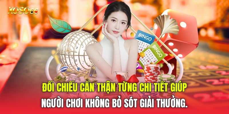 Đối chiếu cẩn thận từng chi tiết giúp người chơi không bỏ sót giải thưởng.