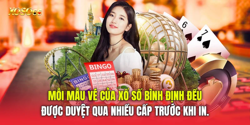 Mỗi mẫu vé của Xổ số Bình Định đều được duyệt qua nhiều cấp trước khi in.