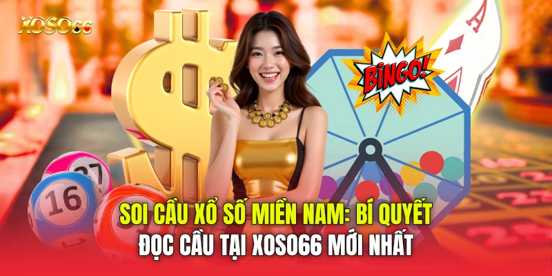 Soi Cầu Xổ Số Miền Nam: Bí Quyết Đọc Cầu Tại Xoso66 mới nhất